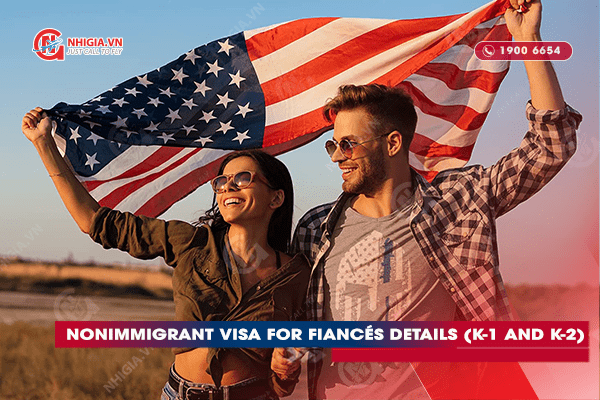 Nonimmigrant Visa for Fiancés details (K-1 and K-2)
