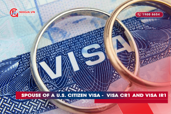 Spouse of a U.S. Citizen Visa - Visa CR1 and Visa IR1