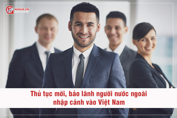 Thủ tục mời, bảo lãnh người nước ngoài nhập cảnh vào Việt Nam