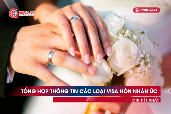 Thông tin tổng hợp: Các loại visa hôn nhân Úc (đính hôn/ kết hôn) 