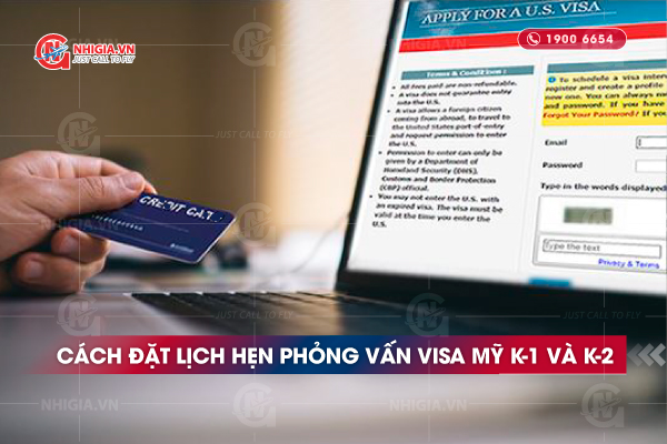 Cách đặt lịch hẹn phỏng vấn visa Mỹ K-1 và K-2 chi tiết nhất