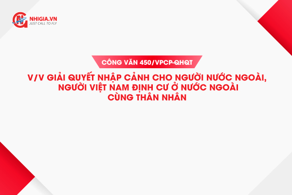 Công văn 450/VPCP-QHQT 2022 - Hướng dẫn nhập cảnh cho người nước ngoài vào Việt Nam 