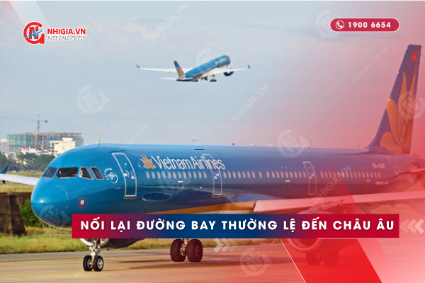 HOT: Hàng không nối lại đường bay thường lệ đến Châu Âu