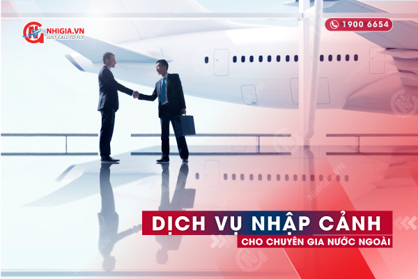 Dịch vụ nhập cảnh cho chuyên gia nước ngoài vào làm việc tại Việt Nam