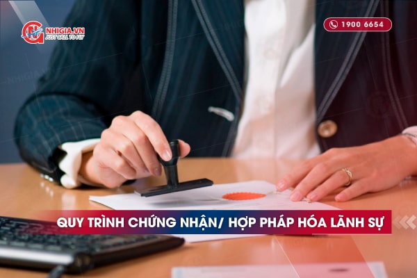 Quy tr&igrave;nh Chứng nhận l&atilde;nh sự/ Hợp ph&aacute;p h&oacute;a l&atilde;nh sự tại Việt Nam
