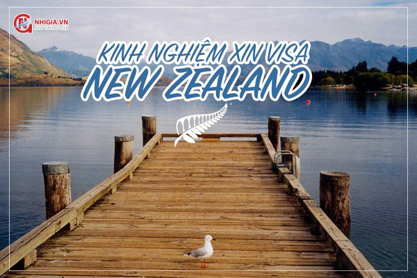 Chia sẻ kinh nghiệm xin visa New Zealand tự túc