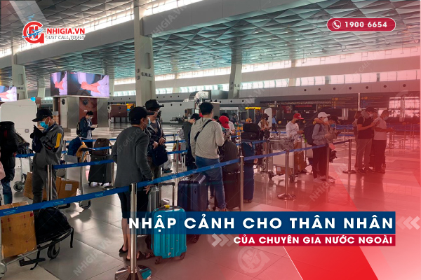 Dịch vụ nhập cảnh cho thân nhân của chuyên gia nước ngoài trọn gói