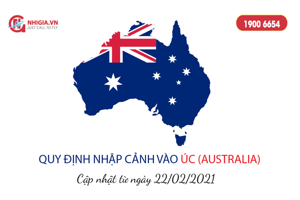 Nhập cảnh Úc - Cập nhật quy định được áp dụng từ ngày 22/02/2021
