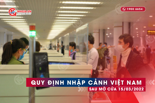 Quy định nhập cảnh Việt Nam sau mở cửa từ 15/03/2022