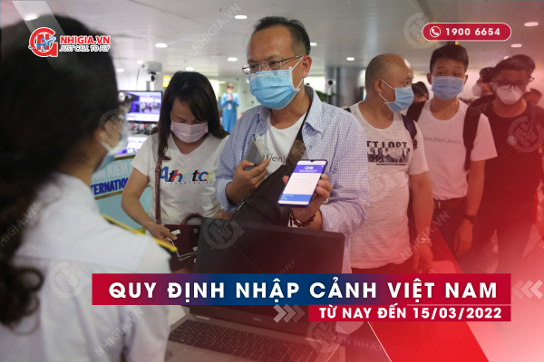 Quy định nhập cảnh Việt Nam từ nay đến 15/03/2022