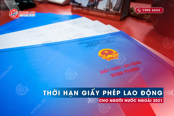Quy Định Mới Nhất Về Thời Hạn Giấy Phép Lao Động Hiện Nay