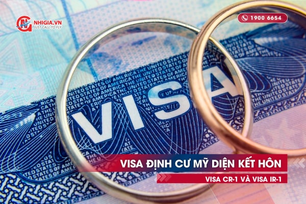Visa định cư Mỹ diện kết hôn (Visa CR-1 và Visa IR-1)