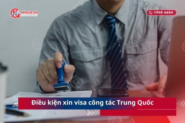 Điều kiện xin visa công tác Trung Quốc