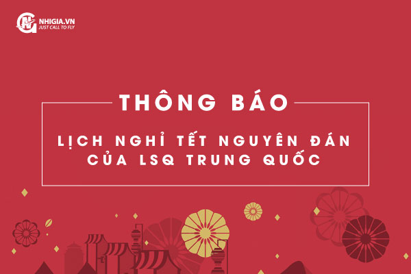 THÔNG BÁO LỊCH NGHỈ TẾT NGUYÊN ĐÁN CỦA LSQ TRUNG QUỐC 