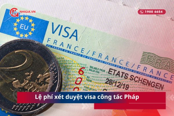 Lệ ph&iacute; x&eacute;t duyệt visa c&ocirc;ng t&aacute;c Ph&aacute;p