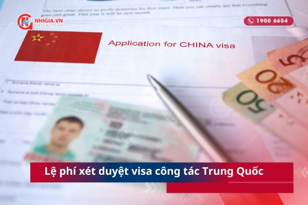 Lệ phí xét duyệt visa công tác Trung Quốc
