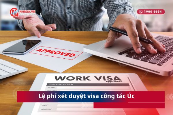 Lệ phí xét duyệt visa công tác Úc