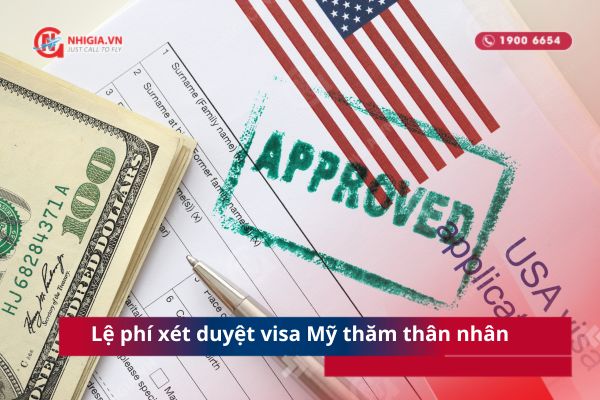 Lệ phí xét duyệt visa Mỹ thăm thân nhân