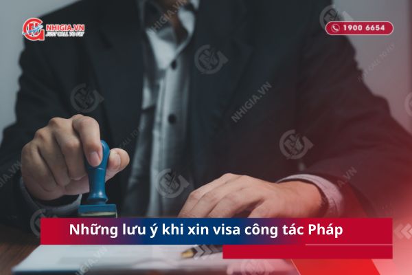 Những lưu &yacute; khi xin visa c&ocirc;ng t&aacute;c Ph&aacute;p