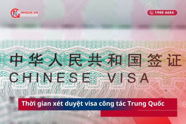Thời gian xét duyệt visa công tác Trung Quốc