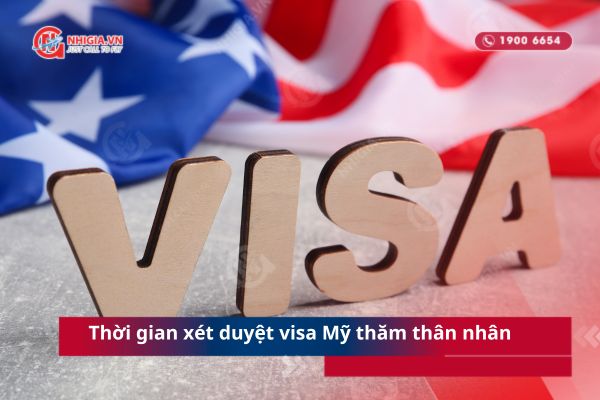 Thời gian xét duyệt visa Mỹ thăm thân nhân
