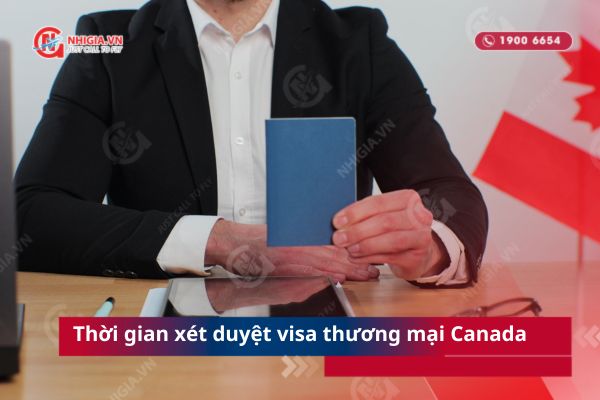 Visa công tác Canada xét duyệt bao lâu?