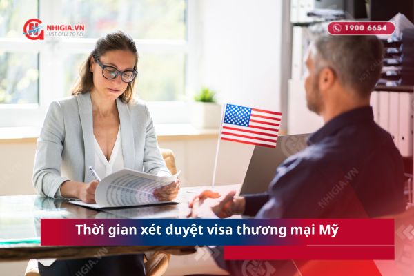 Thời gian x&eacute;t duyệt visa thương mại Mỹ