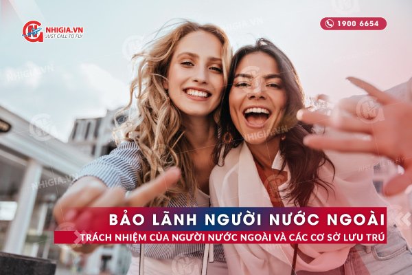 Trách Nhiệm Của Người Nước Ngoài Và Các Cơ Sở Lưu Trú Trong Việc Mời Bảo Lãnh Người Nước Ngoài