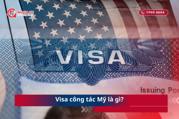 Visa c&ocirc;ng t&aacute;c Mỹ l&agrave; g&igrave;