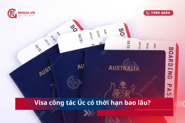 Visa công tác Úc có thời hạn bao lâu