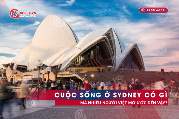 Cuộc Sống Ở Sydney Có Gì Mà Nhiều Người Việt Mơ Ước Đến Vậy?