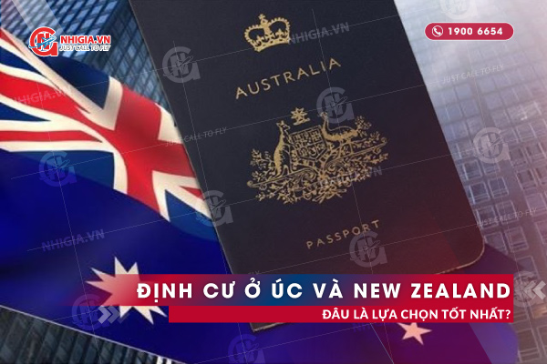 Định Cư Ở Úc Và New Zealand - Đâu Là Lựa Chọn Tốt Nhất?