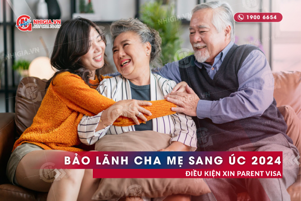 Parent Visa: Điều Kiện Xin Visa Bảo Lãnh Cha Mẹ Sang Úc 2024