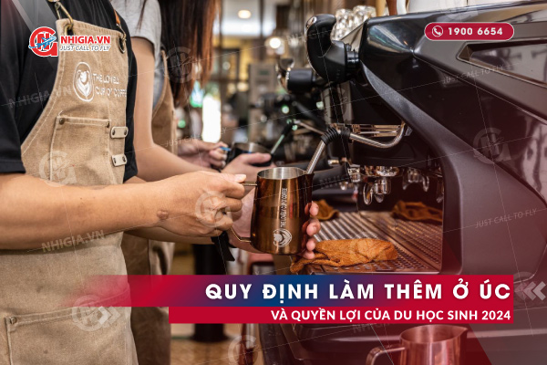 Quy Định Làm Thêm Ở Úc Và Quyền Lợi Của Du Học Sinh 2024