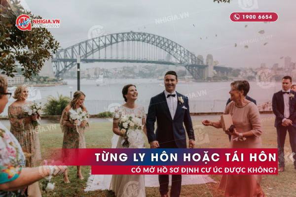 Từng Ly Hôn Hoặc Tái Hôn Có Mở Hồ Sơ Định Cư Úc Được Không?