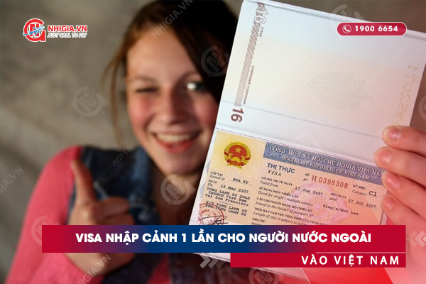 Visa nhập cảnh 1 lần cho người nước ngoài vào Việt Nam