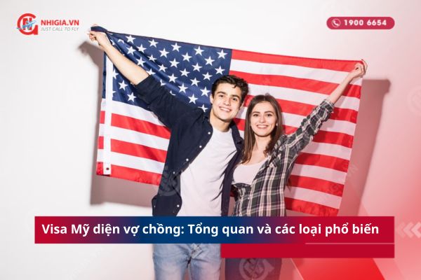 Visa Mỹ diện vợ chồng: Tổng quan và các loại phổ biến