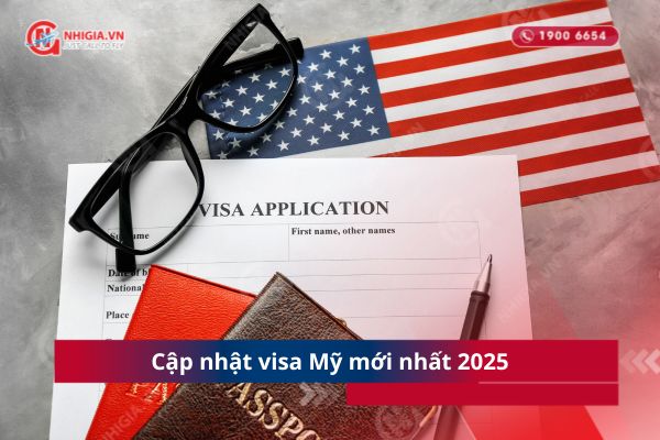 Cập nhật visa Mỹ mới nhất 2025