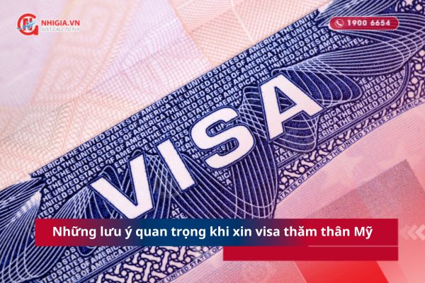 Những lưu ý quan trọng khi xin visa thăm thân Mỹ