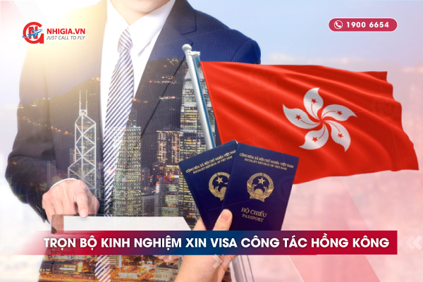 Trọn bộ kinh nghiệm xin visa công tác Hồng Kông